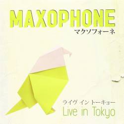 Maxophone : Live in Tokyo